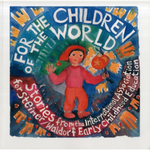 Waldorf Early Childhood Association North America For the Children of the World (häftad, eng)