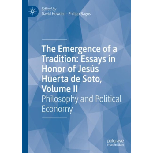 Springer International Publishing AG The Emergence of a Tradition: Essays in Honor of Jesus Huerta de Soto, Volume II (inbunden, eng)