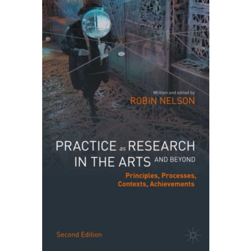 Springer Nature Switzerland AG Practice as Research in the Arts (and Beyond) (inbunden, eng)
