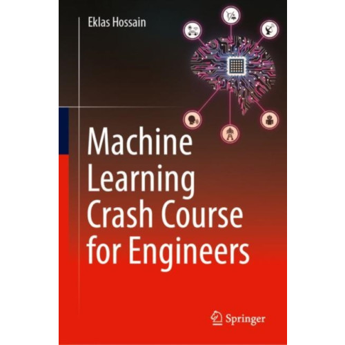 Springer International Publishing AG Machine Learning Crash Course for Engineers (inbunden, eng)