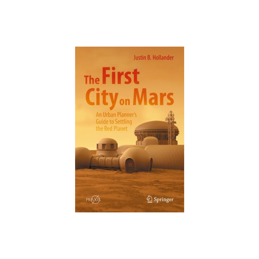 Produktbild för The First City on Mars: An Urban Planner’s Guide to Settling the Red Planet (häftad, eng)
