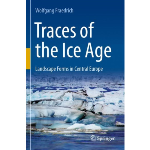 Springer-Verlag Berlin and Heidelberg GmbH & Co. KG Traces of the Ice Age (häftad, eng)