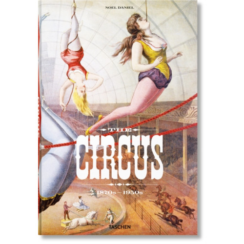 Taschen GmbH The Circus. 1870s–1950s (inbunden, eng)