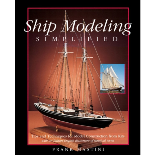International Marine Publishing Co Ship Modeling Simplified: Tips and Techniques for Model Construction from Kits (häftad, eng)