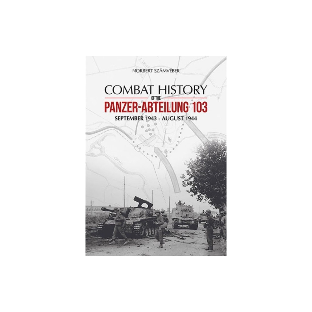 Produktbild för Combat History of the Panzer-Abteilung 103 (inbunden, eng)