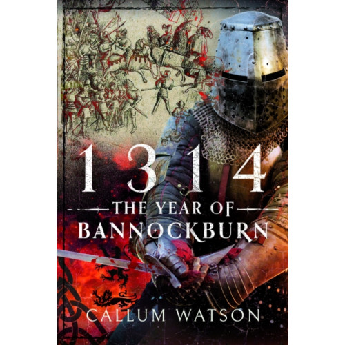 Pen & Sword Books Ltd 1314: The Year of Bannockburn (inbunden, eng)