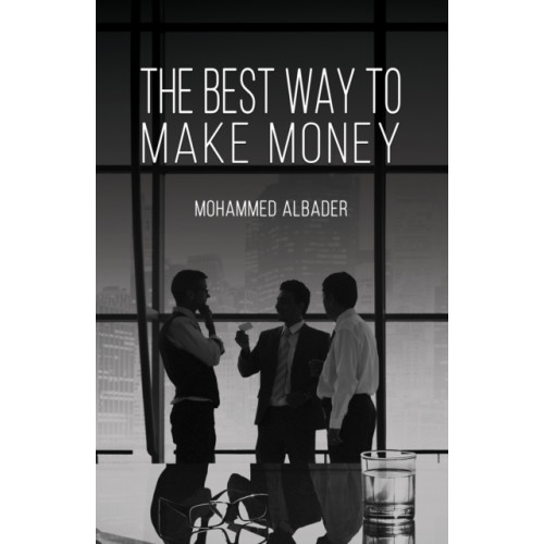 Austin Macauley Publishers LLC The Best Way to Make Money (häftad, eng)