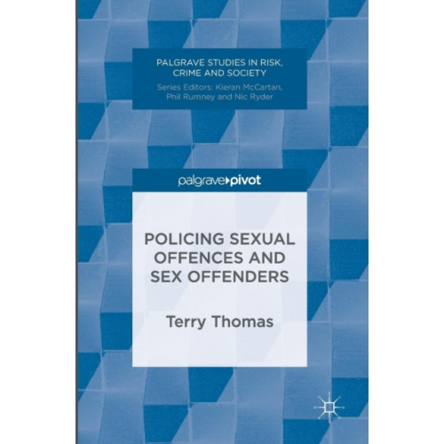 Palgrave macmillan Policing Sexual Offences and Sex Offenders (inbunden, eng)