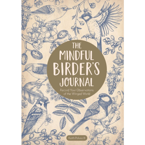 Keith Paluso III The Mindful Birders Journal (inbunden, eng)