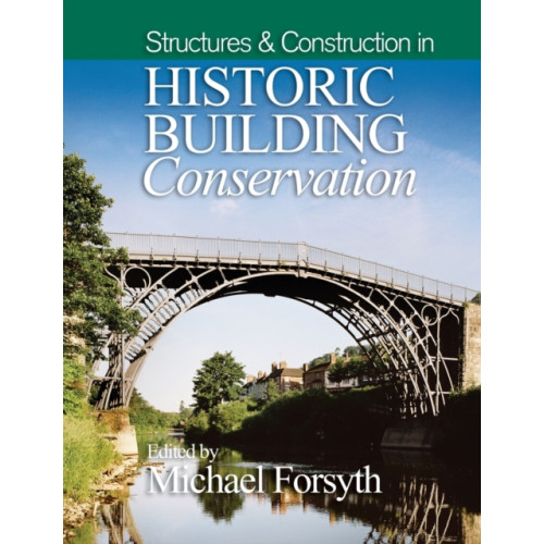 John Wiley And Sons Ltd Structures and Construction in Historic Building Conservation (häftad, eng)