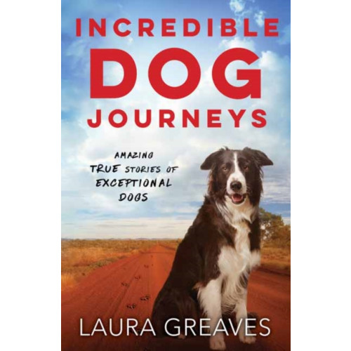 Penguin Random House Australia Incredible Dog Journeys (inbunden, eng)