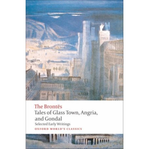 Oxford University Press Tales of Glass Town, Angria, and Gondal (häftad, eng)