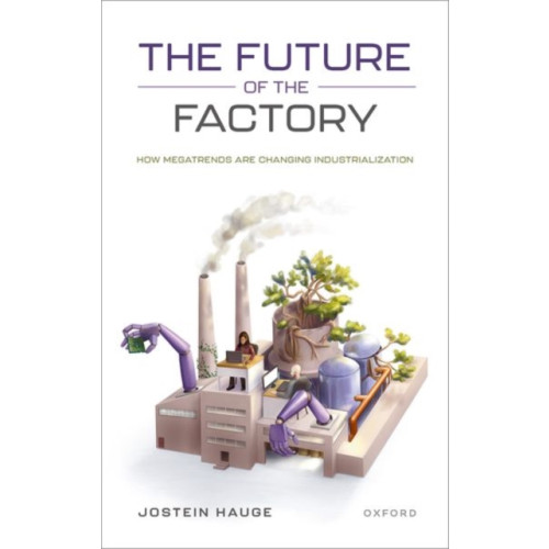 Oxford University Press The Future of the Factory (inbunden, eng)