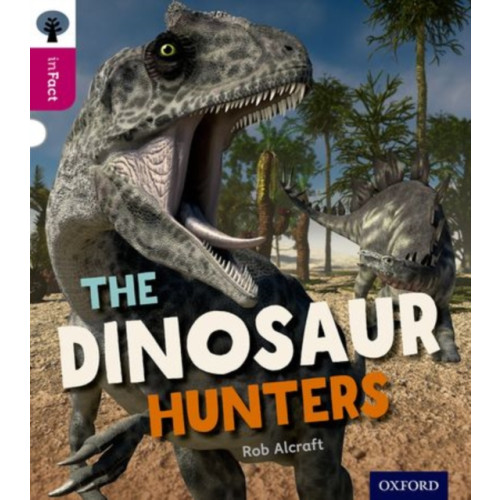Oxford University Press Oxford Reading Tree inFact: Level 10: The Dinosaur Hunters (häftad, eng)