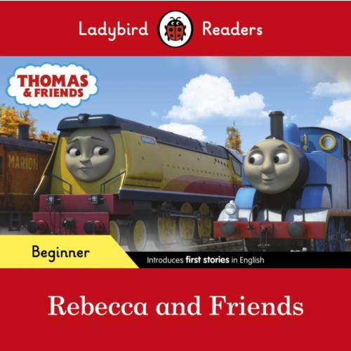 Penguin Random House Children's UK Ladybird Readers Beginner Level - Thomas the Tank Engine - Rebecca and Friends (ELT Graded Reader) (häftad, eng)