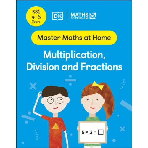 Dorling Kindersley Ltd Maths — No Problem! Multiplication, Division and Fractions, Ages 4-6 (Key Stage 1) (häftad, eng)