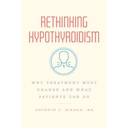 The university of chicago press Rethinking Hypothyroidism (häftad, eng)