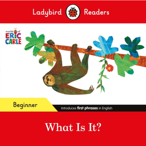 Penguin Random House Children's UK Ladybird Readers Beginner Level - Eric Carle - What Is It? (ELT Graded Reader) (häftad, eng)