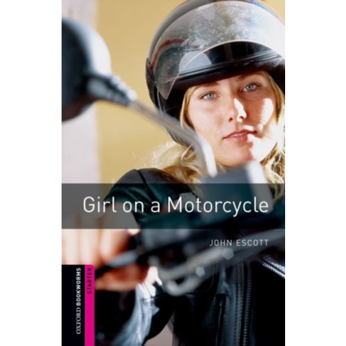 Oxford University Press Oxford Bookworms Library: Starter:: Girl on a Motorcycle (häftad, eng)