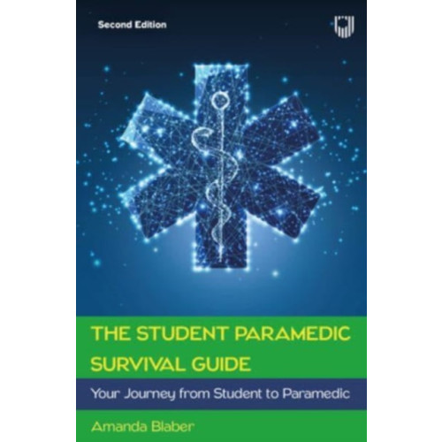 Open University Press The Student Paramedic Survival Guide: Your Journey from Student to Paramedic, 2e (häftad, eng)