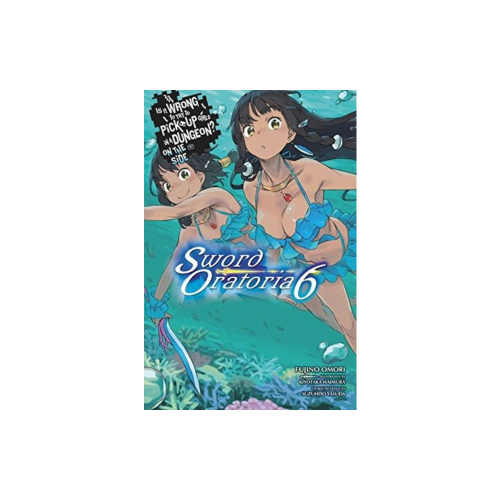 Produktbild för Is It Wrong to Try to Pick Up Girls in a Dungeon? On the Side: Sword Oratoria, Vol. 6 (light novel) (häftad, eng)
