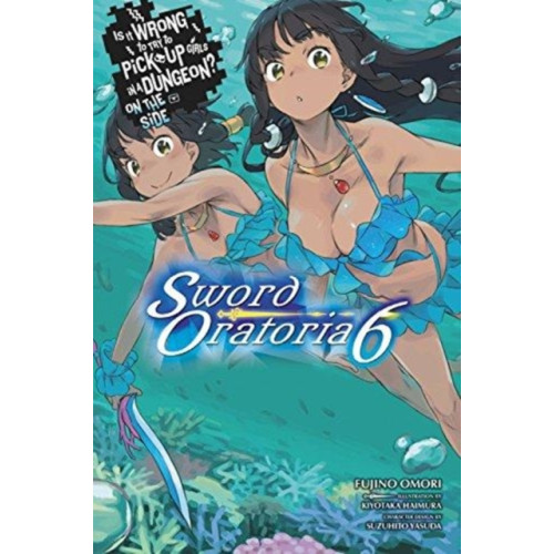 Little, Brown & Company Is It Wrong to Try to Pick Up Girls in a Dungeon? On the Side: Sword Oratoria, Vol. 6 (light novel) (häftad, eng)