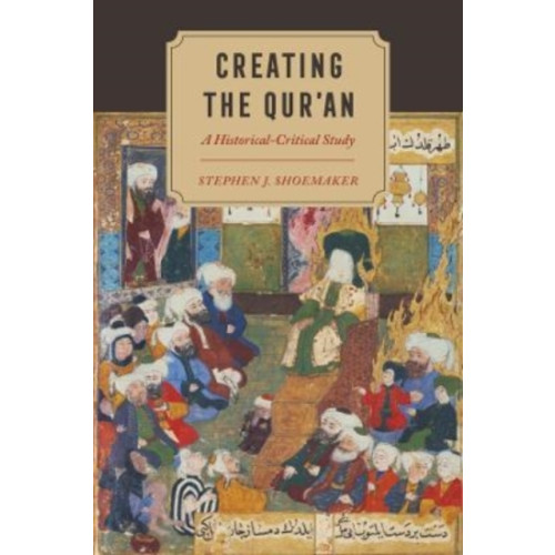 University of california press Creating the Qur’an (häftad, eng)