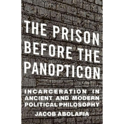 Harvard university press The Prison before the Panopticon (inbunden, eng)