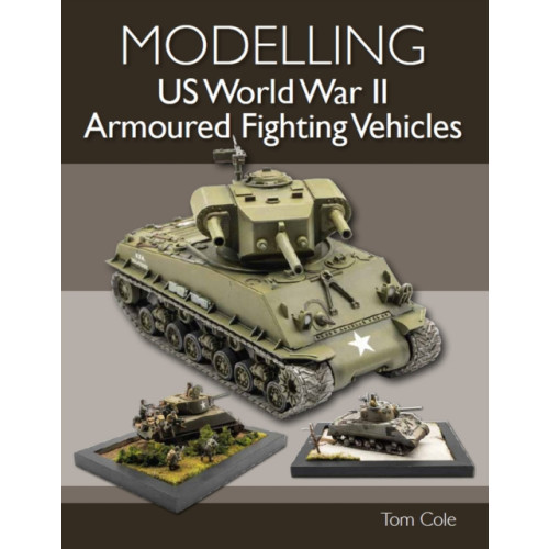 The Crowood Press Ltd Modelling US World War II Armoured Fighting Vehicles (häftad, eng)