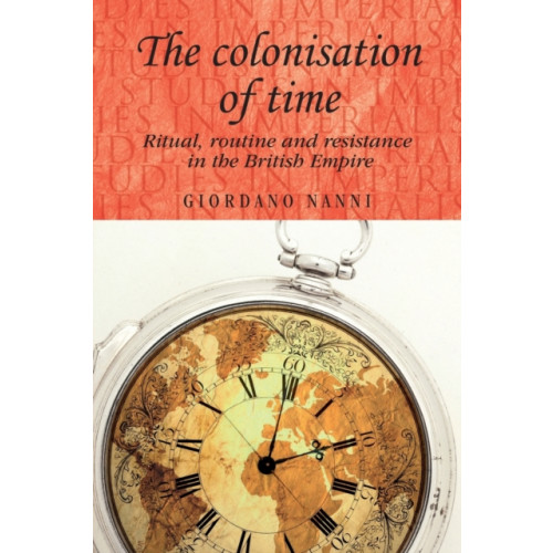 Manchester university press The Colonisation of Time (häftad, eng)