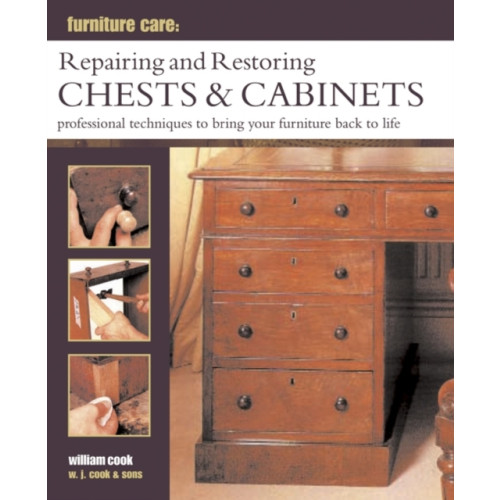 Anness publishing Furniture Care: Repairing and Restoring Chests & Cabinets (inbunden, eng)