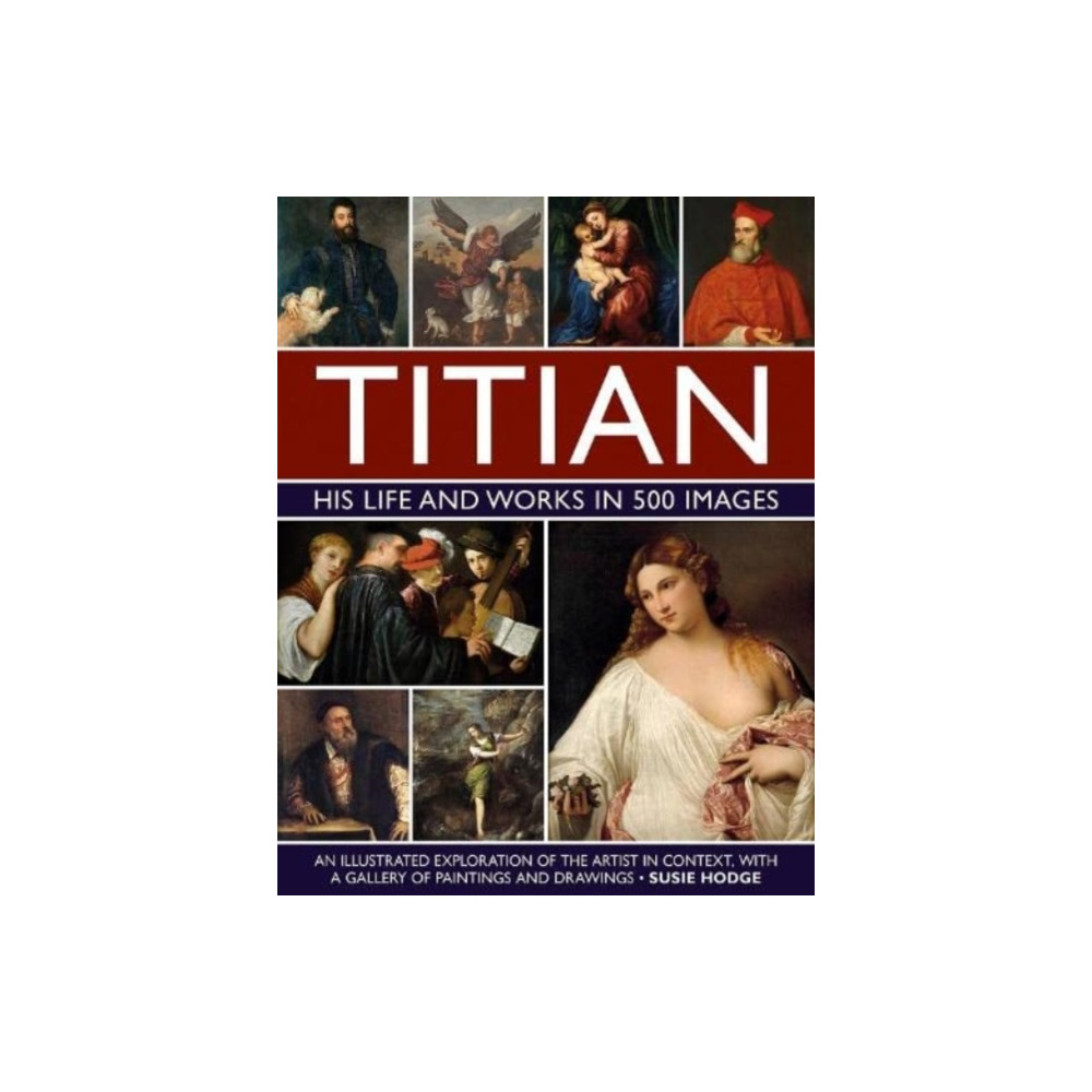 Produktbild för Titian: His Life and Works in 500 Images (inbunden, eng)