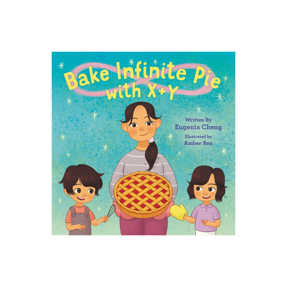 Produktbild för Bake Infinite Pie with X + Y (inbunden, eng)