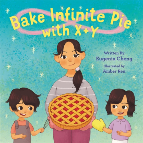 Little, Brown & Company Bake Infinite Pie with X + Y (inbunden, eng)