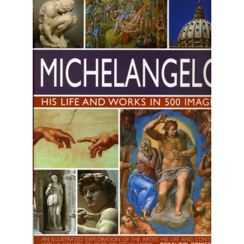 Anness publishing Michelangelo: His Life & Works In 500 Images (inbunden, eng)