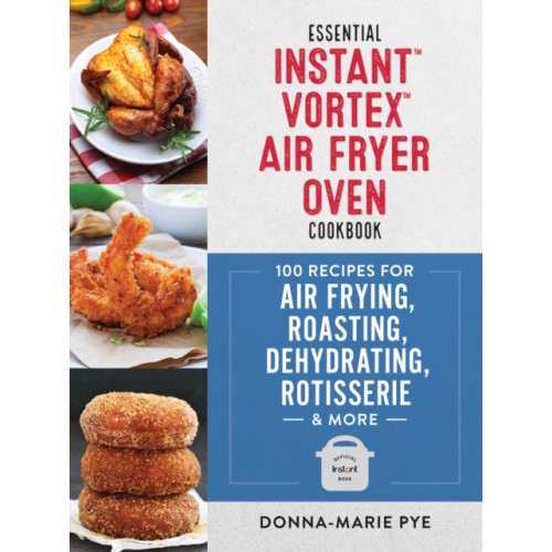 Robert Rose Inc Essential Instant Vortex Air Fryer Oven Cookbook (häftad, eng)