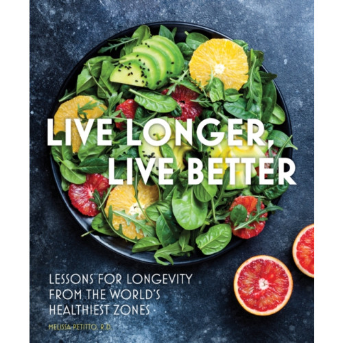 Quarto Publishing Group USA Inc Live Longer, Live Better (inbunden, eng)