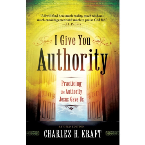 Baker publishing group I Give You Authority – Practicing the Authority Jesus Gave Us (häftad, eng)