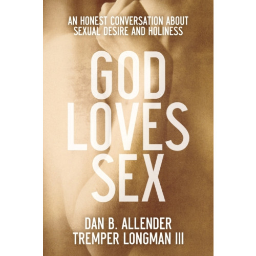 Baker publishing group God Loves Sex – An Honest Conversation about Sexual Desire and Holiness (häftad, eng)