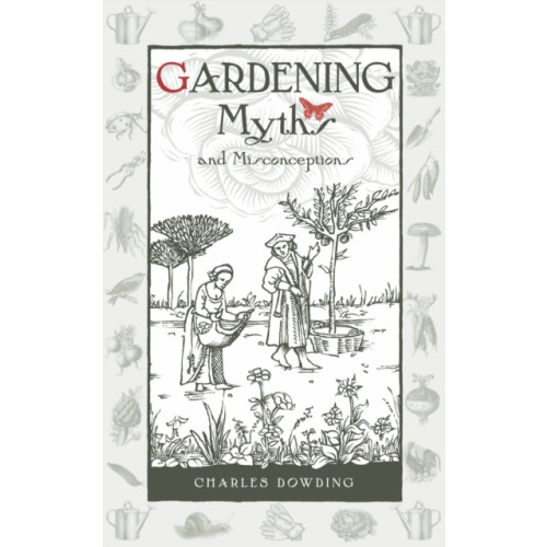 Bloomsbury Publishing PLC Gardening Myths and Misconceptions (inbunden, eng)