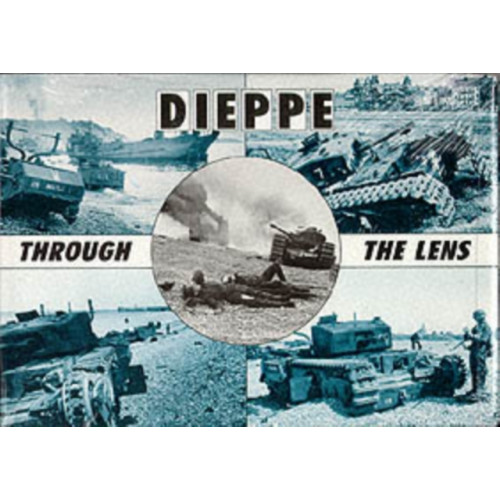 Pen & Sword Books Ltd Dieppe Through the Lens of the German War Photographer (inbunden, eng)
