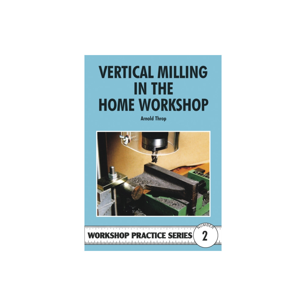 Produktbild för Vertical Milling in the Home Workshop (häftad, eng)