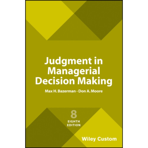 John Wiley & Sons Inc Judgment in Managerial Decision Making, 8e Custom Edition (häftad, eng)