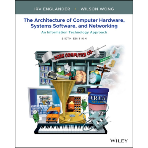 The Architecture of Computer Hardware, Systems Software, & Networking: An Information Technology Approach Sixth Edition (häftad, eng)