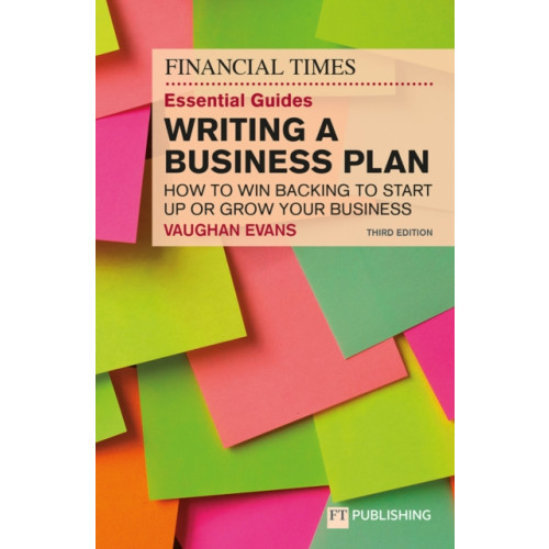 Pearson Education Limited The Financial Times Essential Guide to Writing a Business Plan: How to win backing to start up or grow your business (häftad, eng)