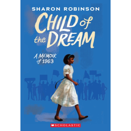 Scholastic Inc. Child of the Dream (A Memoir of 1963) (häftad, eng)