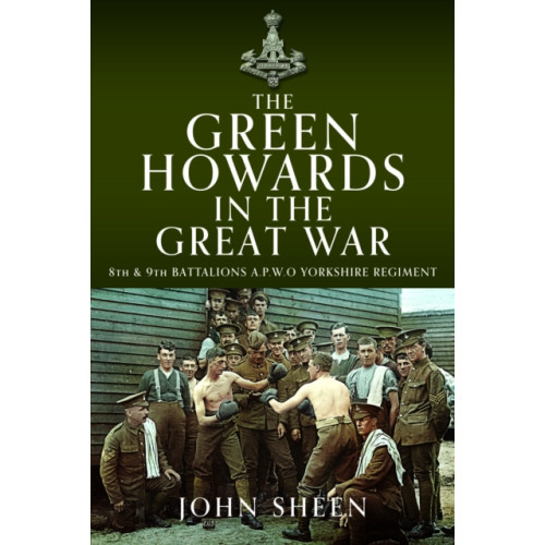 Pen & Sword Books Ltd The Green Howards in the Great War (inbunden, eng)