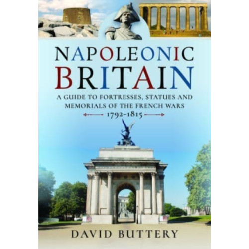 Pen & Sword Books Ltd Napoleonic Britain (inbunden, eng)