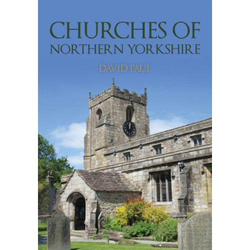 Amberley Publishing Churches of Northern Yorkshire (häftad, eng)