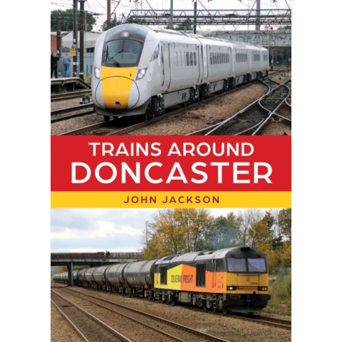Amberley Publishing Trains Around Doncaster (häftad, eng)